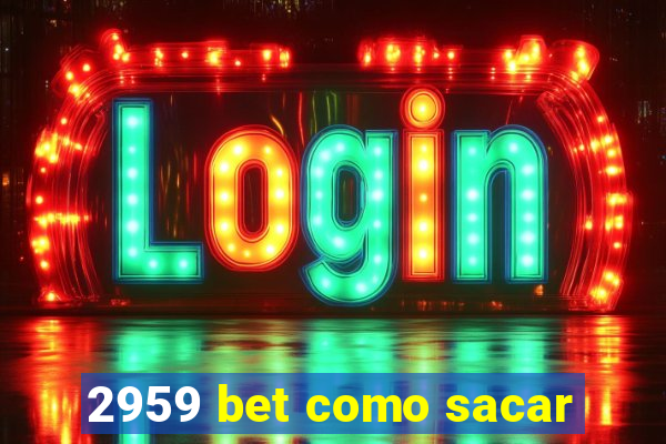 2959 bet como sacar